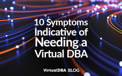 10 Symptoms Indicative of Needing a Virtual DBA