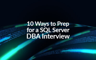 10 Ways to Prep for a SQL Server DBA Interview