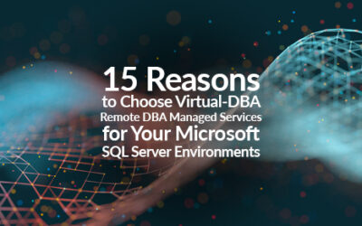 15 Reasons to Choose XTIVIA Virtual-DBA Remote DBA Managed Services for Your Microsoft SQL Server Environments