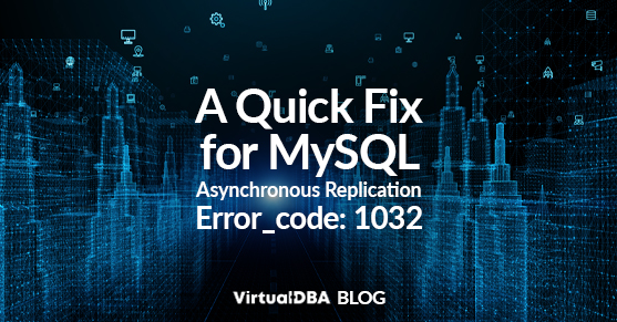 A Quick Fix for MySQL Asynchronous Replication Error_code- 1032