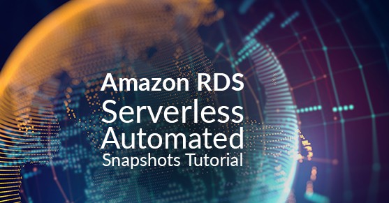 Amazon RDS - Serverless Automated Snapshots Tutorial