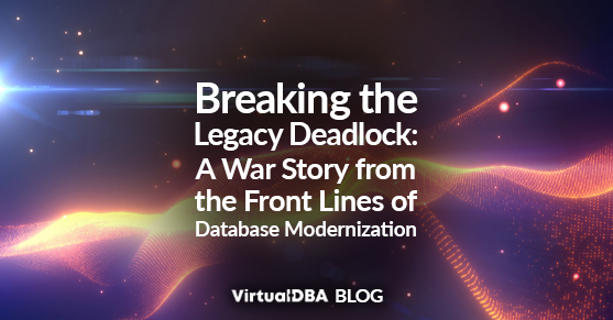Breaking the Legacy Deadlock- A War Story from the Front Lines of Database Modernization