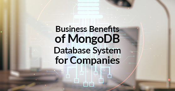 Business Benefits of MongoDB Database System for Companies