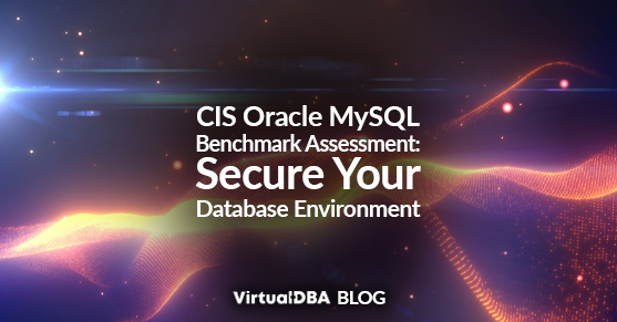 CIS Oracle MySQL Benchmark Assessment- Secure Your Database Environment
