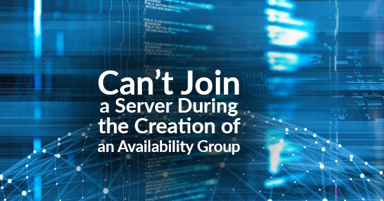 Can’t Join a Server During the Creation of an Availability Group
