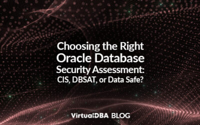 Choosing the Right Oracle Database Security Assessment: CIS, DBSAT, or Data Safe?