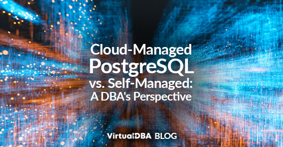 Cloud-Managed PostgreSQL vs. Self-Managed: A DBAs Perspective