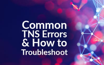 Common TNS Errors and How to Troubleshoot