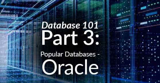 Database 101, Part 3: Popular Databases – Oracle