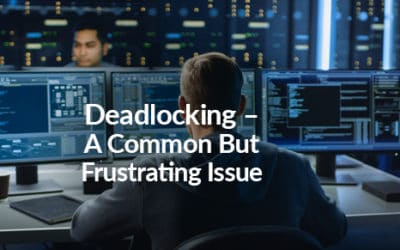 Deadlocking – A Common But Frustrating Issue