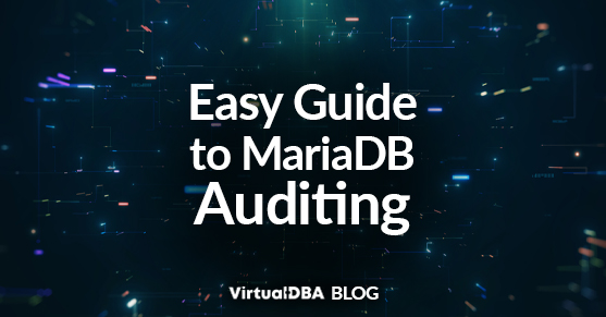 Easy Guide to MariaDB Auditing