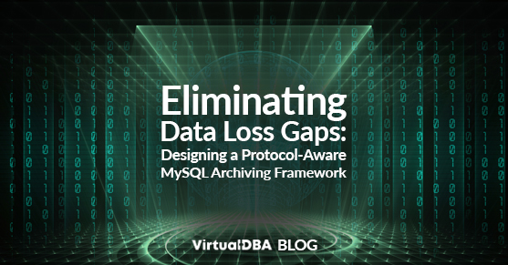 Eliminating Data Loss Gaps- Designing a Protocol-Aware MySQL Archiving Framework
