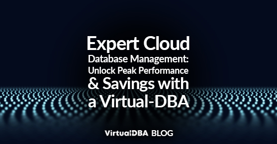 Expert Cloud Database Management: Unlock Peak Performance & Savings with a Virtual-DBA