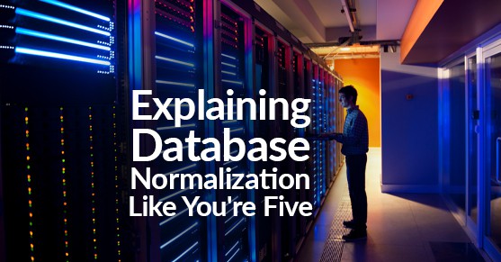 Explaining Database Normalization Like You're Five