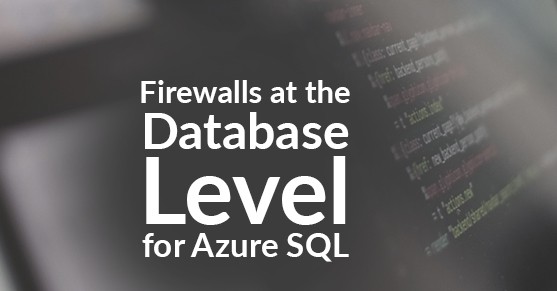 Firewall rules at the database Level for Azure SQL