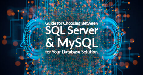 Guide for Choosing Between SQL Server and MySQL for Your Database ...