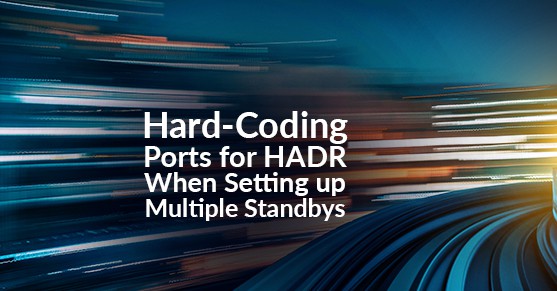 Hard-Coding Ports for HADR When Setting up Multiple Standbys