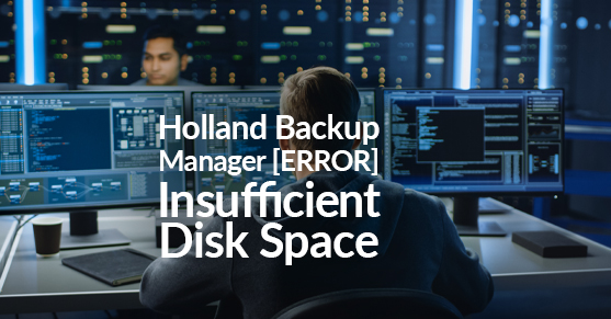 Holland Backup Message [ERROR] Insufficient Disk Space
