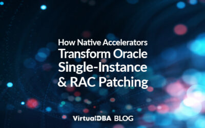 How Native Accelerators Transform Oracle Single-Instance and RAC Patching