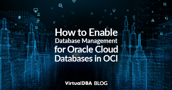 How to Enable Database Management for Oracle Cloud Databases in OCI