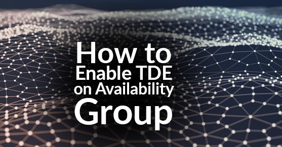 How to Enable TDE on Availability Group
