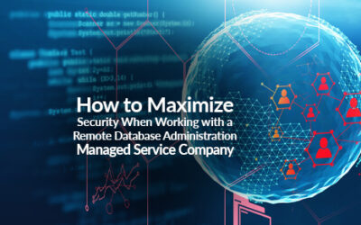 How to Maximize Security When Working with a Remote Database Administration Managed Service Company