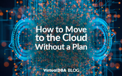 How to Move to the Cloud Without a Plan (and Why You Shouldn’t)