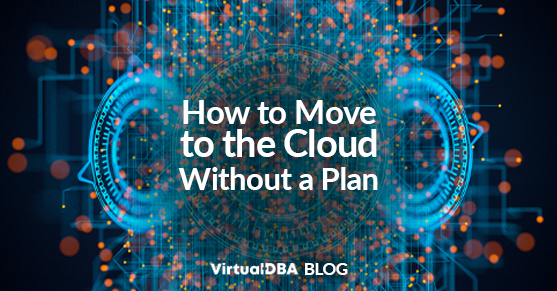How to Move to the Cloud Without a Plan