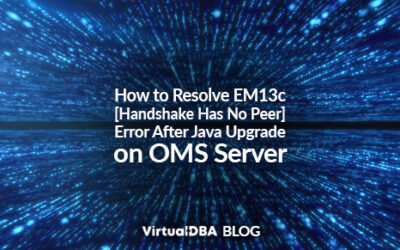 How to Resolve EM13c [Handshake Has No Peer] Error After Java Upgrade on OMS Server