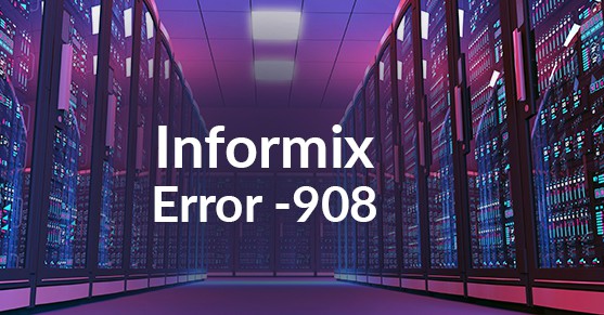 Informix Error -908: Attempt to connect to database server (<dbservername>) failed