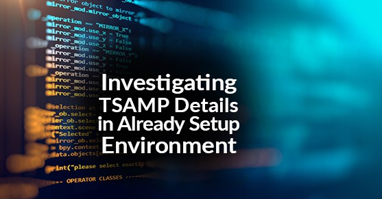 Investigating TSAMP Details in Already Setup Environment