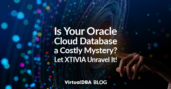 Is Your Oracle Cloud Database a Costly Mystery? Let XTIVIA Unravel It!
