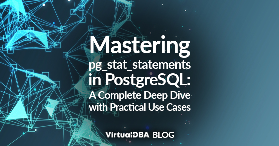 Mastering pg_stat_statements in PostgreSQL: A Complete Deep Dive with Practical Use Cases