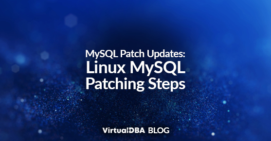 MySQL Patch Updates: Linux MySQL Patching Steps