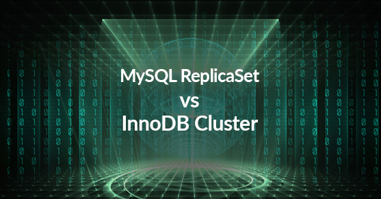 MySQL ReplicaSet vs InnoDB Cluster