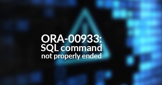 ORA-00933 - SQL command not properly ended