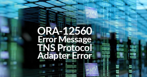 ORA-12560 Error Message TNS Protocol Adapter Error