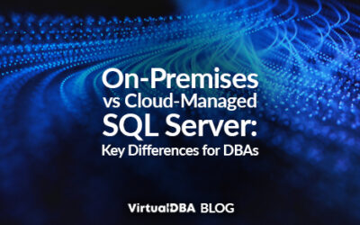 On-Premises vs Cloud-Managed SQL Server: Key Differences for DBAs