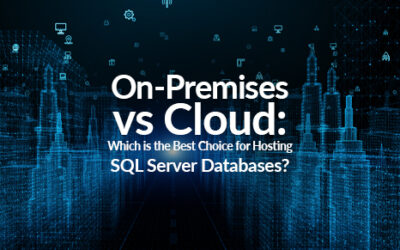 On-Premises vs Cloud: Which is the Best Choice for Hosting SQL Server Databases?