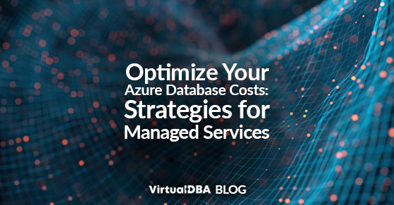Optimize Your Azure Database Costs: Strategies for Managed Services
