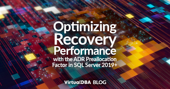 Optimizing Recovery Performance with the ADR Preallocation Factor in SQL Server 2019+