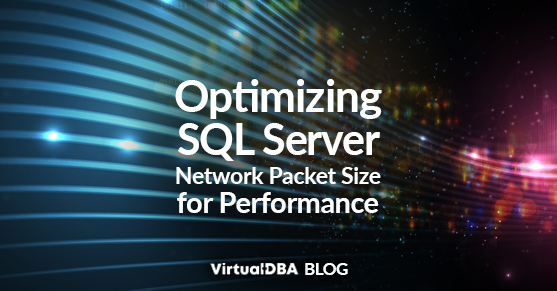 Optimizing SQL Server Network Packet Size for Performance