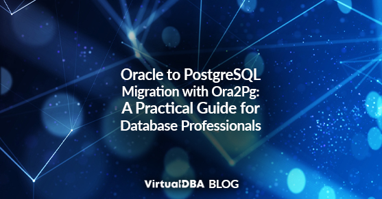 Oracle to PostgreSQL Migration with Ora2Pg: A Practical Guide for Database Professionals