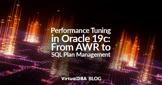 Performance Tuning in Oracle 19c: From AWR to SQL Plan Management