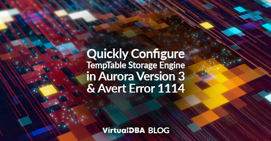 Quickly Configure TempTable Storage Engine in Aurora Version 3 and Avert Error 1114