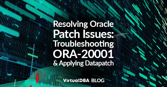Resolving Oracle Patch Issues- Troubleshooting ORA-20001 and Applying Datapatch