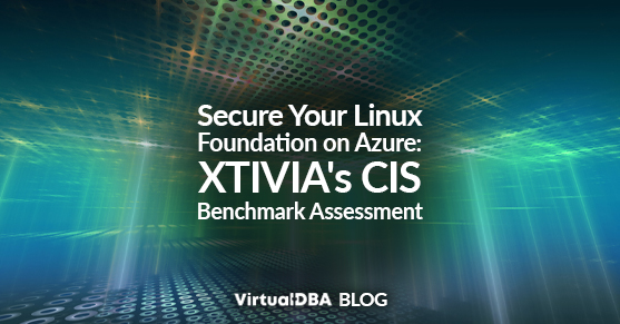 Secure Your Linux Foundation on Azure: XTIVIAs CIS Benchmark Assessment
