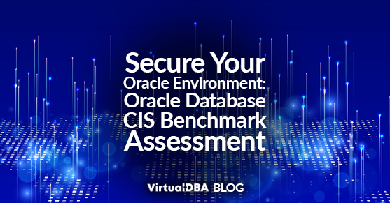 Secure Your Oracle Environment: Oracle Database CIS Benchmark Assessment