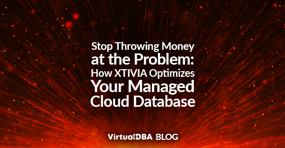 Stop Throwing Money at the Problem- How XTIVIA Optimizes Your Managed Cloud Database