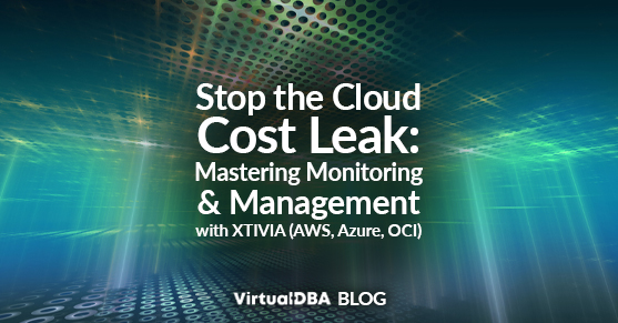 Stop the Cloud Cost Leak: Mastering Monitoring and Management with XTIVIA AWS, Azure, OCI